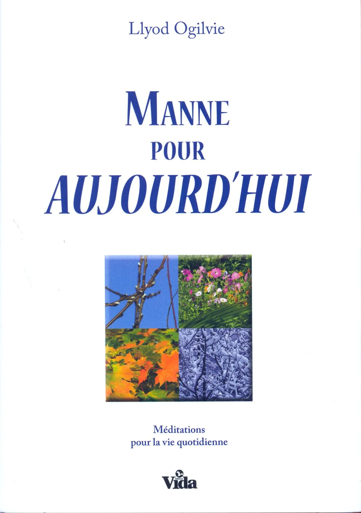 MANNE POUR AUJOURD'HUI - MEDITATIONS POUR LA VIE QUOTIDIENNE
