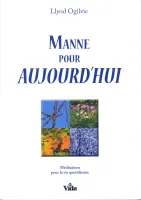 MANNE POUR AUJOURD'HUI - MEDITATIONS POUR LA VIE QUOTIDIENNE