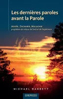 Dernières paroles avant la Parole (Les) - Aggée, Zacharie, Malachie prophètes du retour de l'exil