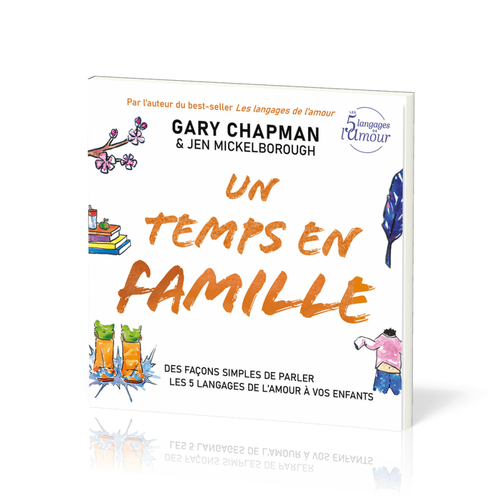 Un temps en famille - Des façons simples de parler les 5 langages de l'amour à vos enfants