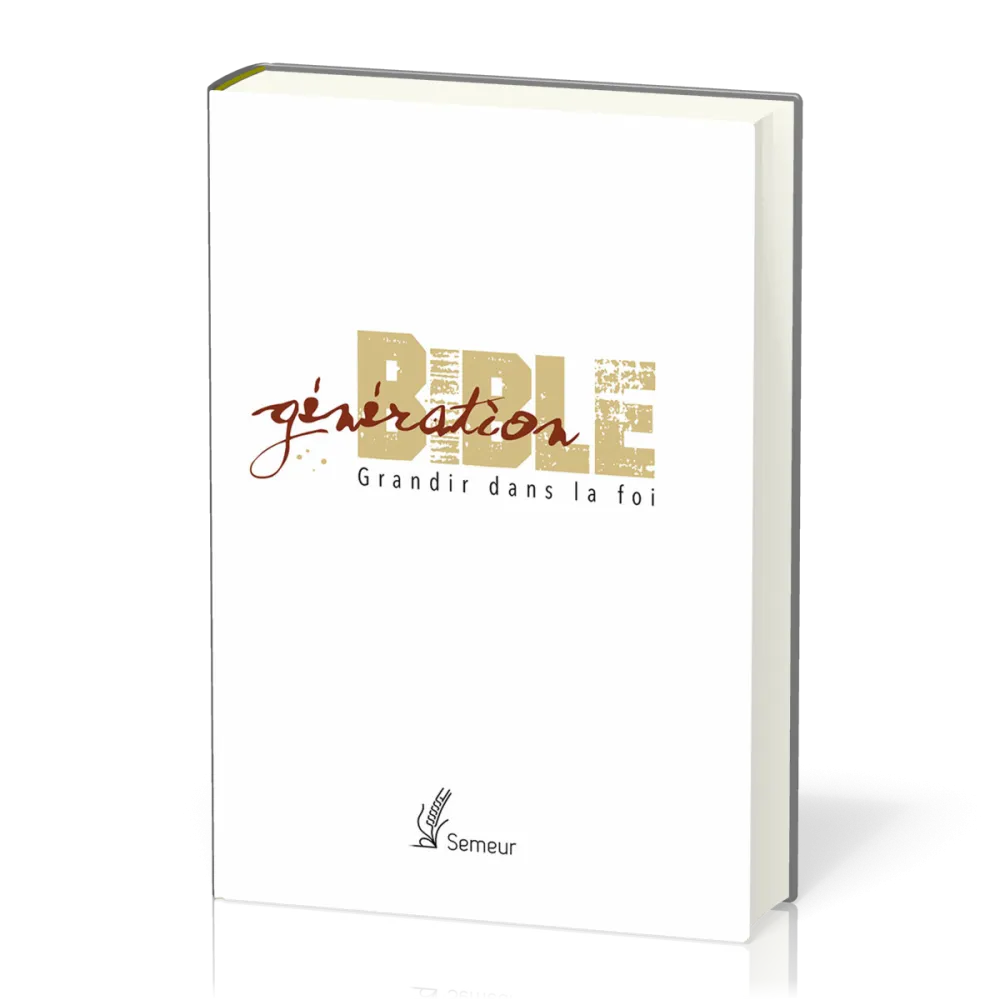 BIBLE DU SEMEUR 2015 - GENERATION BIBLE RIGIDE BLANCHE TRANCHE 0R