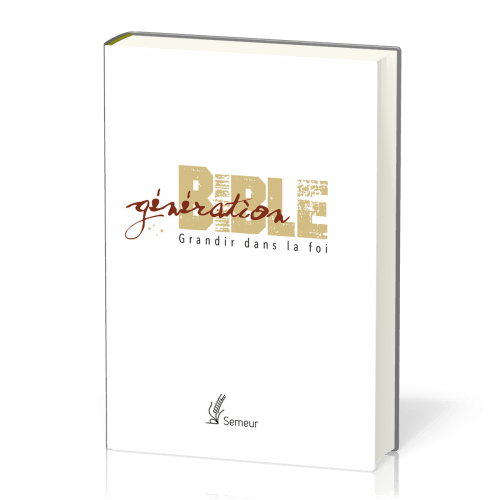 BIBLE DU SEMEUR 2015 - GENERATION BIBLE RIGIDE BLANCHE TRANCHE 0R
