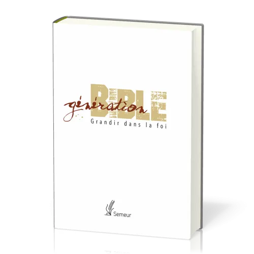 BIBLE DU SEMEUR 2015 - GENERATION BIBLE RIGIDE BLANCHE TRANCHE 0R