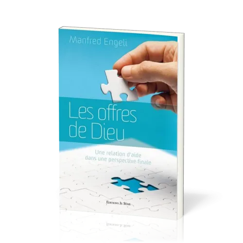 OFFRES DE DIEU (LES) - UNE RELATION D'AIDE DANS UNE PERSPECTIVE CHRETIENNE