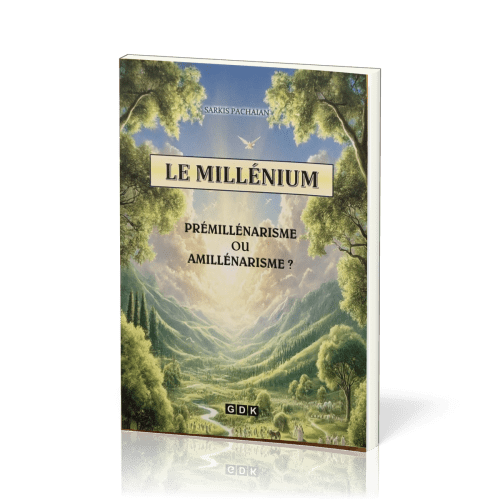 Millénium (Le) - Prémillénarisme ou amillénarisme?
