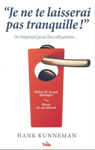 JE NE TE LAISSERAI PAS TRANQUILLE - ON N'IMPORTUNE JAMAIS DIEU SUFFISAMENT