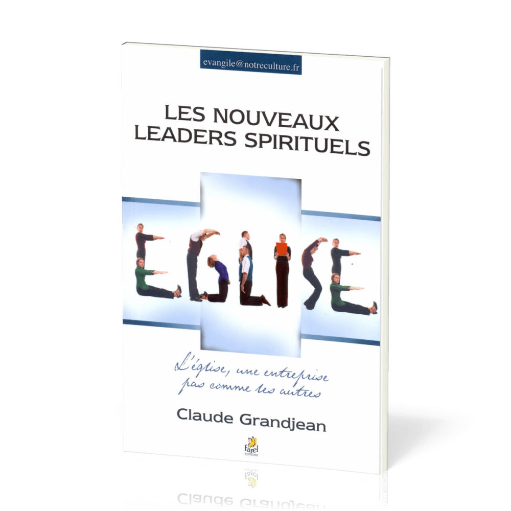 NOUVEAUX LEADERS SPIRITUELS (LES) - L'EGLISE UNE ENTREPRISE PAS COMME LES AUTRES