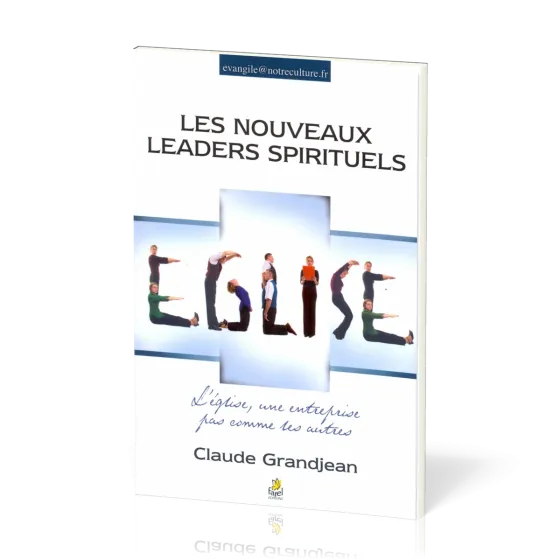 NOUVEAUX LEADERS SPIRITUELS (LES) - L'EGLISE UNE ENTREPRISE PAS COMME LES AUTRES