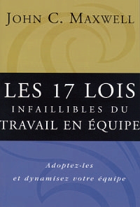 17 LOIS INFAILLIBLES DU TRAVAIL EN EQUIPE (LES)
