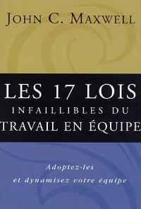 17 LOIS INFAILLIBLES DU TRAVAIL EN EQUIPE (LES)