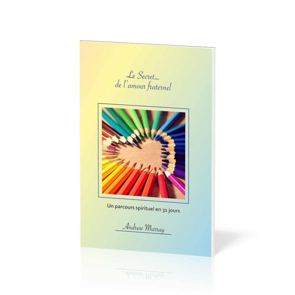 Secret...de l'amour fraternel (Le) - Un parcours spirituel en 31 jours