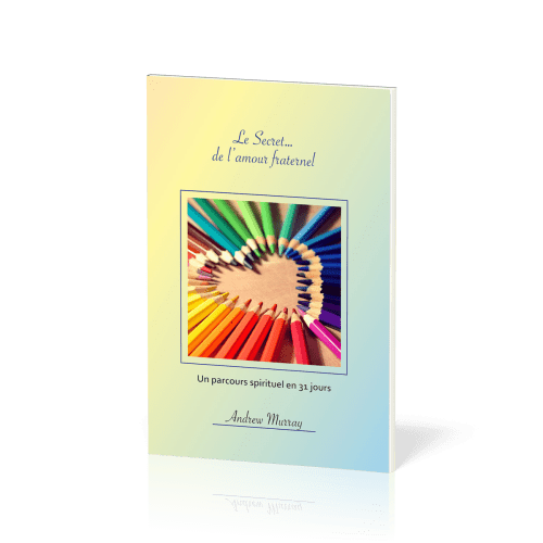 Secret...de l'amour fraternel (Le) - Un parcours spirituel en 31 jours