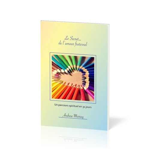 Secret...de l'amour fraternel (Le) - Un parcours spirituel en 31 jours