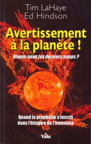 AVERTISSEMENT A LA PLANETE ! - VIVONS-NOUS LES DERNIERS TEMPS