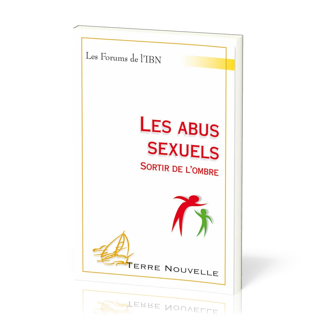 ABUS SEXUELS (LES) SORTIR DE L'OMBRE