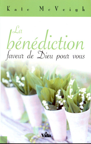 BENEDICTION FAVEUR DE DIEU POUR VOUS (LA)