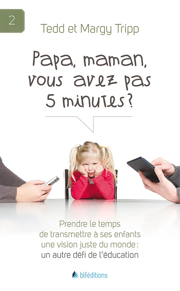 PAPA, MAMAN, VOUS AVEZ PAS 5 MINUTES ?