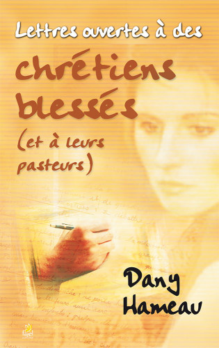 LETTRES OUVERTES A DES CHRETIENS BLESSES (ET A LEURS PASTEURS)