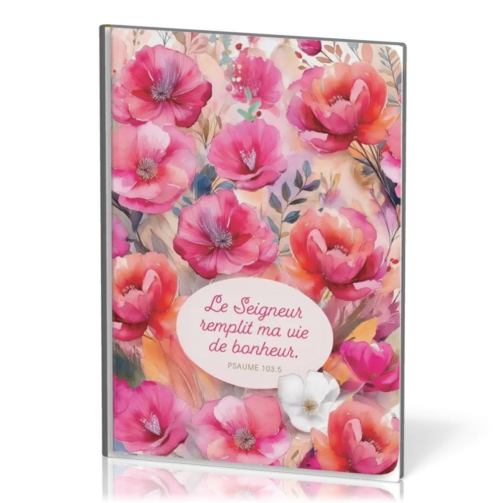 Carnet floral A5 - Le Seigneur remplit ma vie de bonheur