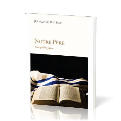 Notre Père une prière juive - nouvelle édition