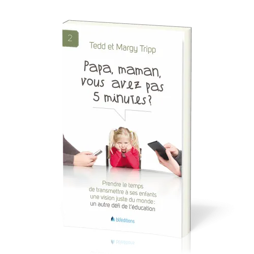 PAPA, MAMAN, VOUS AVEZ PAS 5 MINUTES ?