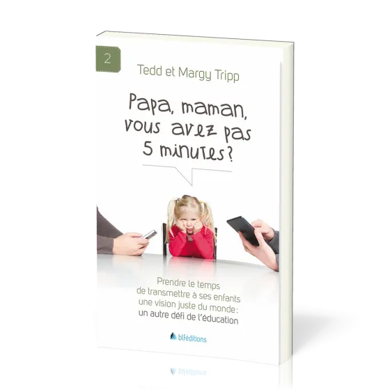 PAPA, MAMAN, VOUS AVEZ PAS 5 MINUTES ?
