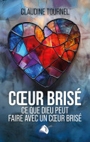 Coeur brisé - Ce que Dieu peut faire avec un coeur brisé