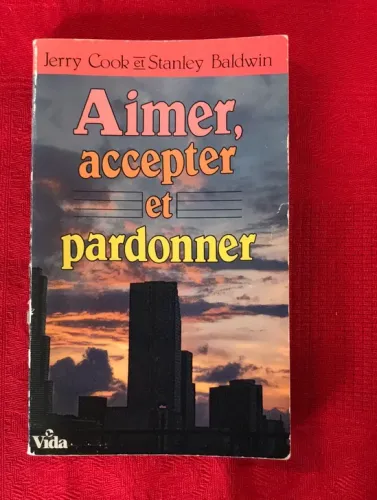 AIMER, ACCEPTER ET PARDONNER