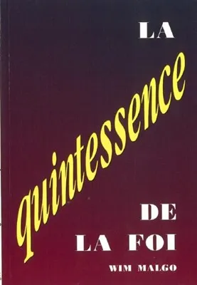 QUINTESSENCE DE LA FOI (LA)