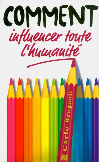 COMMENT INFLUENCER TOUTE L'HUMANITE