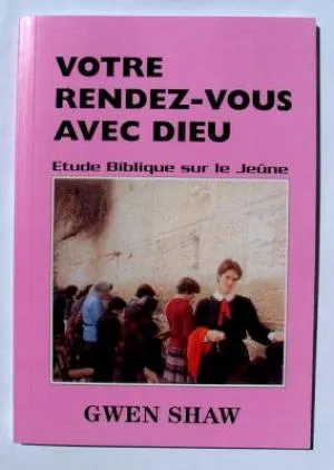 VOTRE RENDEZ-VOUS AVEC DIEU - Etude biblique sur le jeûne
