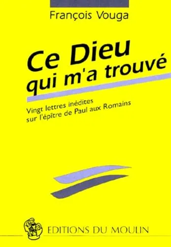 CE DIEU QUI M'A TROUVE