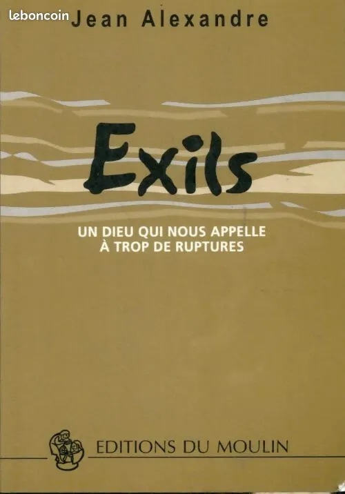 EXILS, UN DIEU QUI NOUS APPELLE A TROP DE RUPTURES