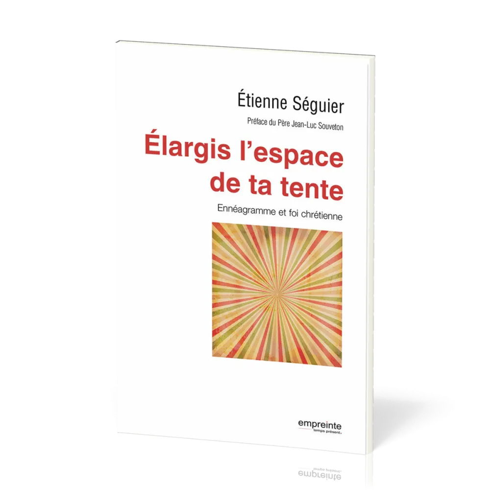 ELARGIS L'ESPACE DE TA TENTE - ENNEAGRAMME ET FOI CHRETIENNE