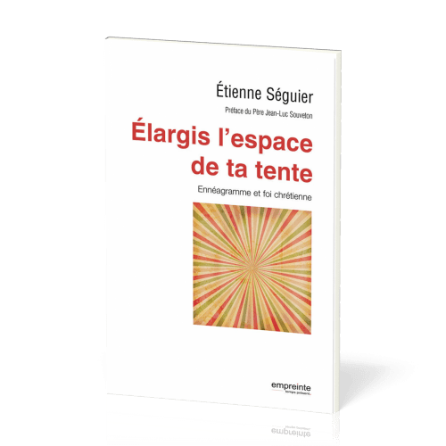 ELARGIS L'ESPACE DE TA TENTE - ENNEAGRAMME ET FOI CHRETIENNE