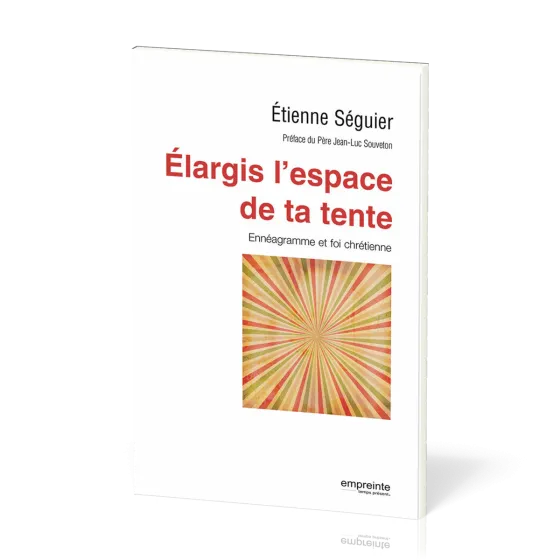 ELARGIS L'ESPACE DE TA TENTE - ENNEAGRAMME ET FOI CHRETIENNE