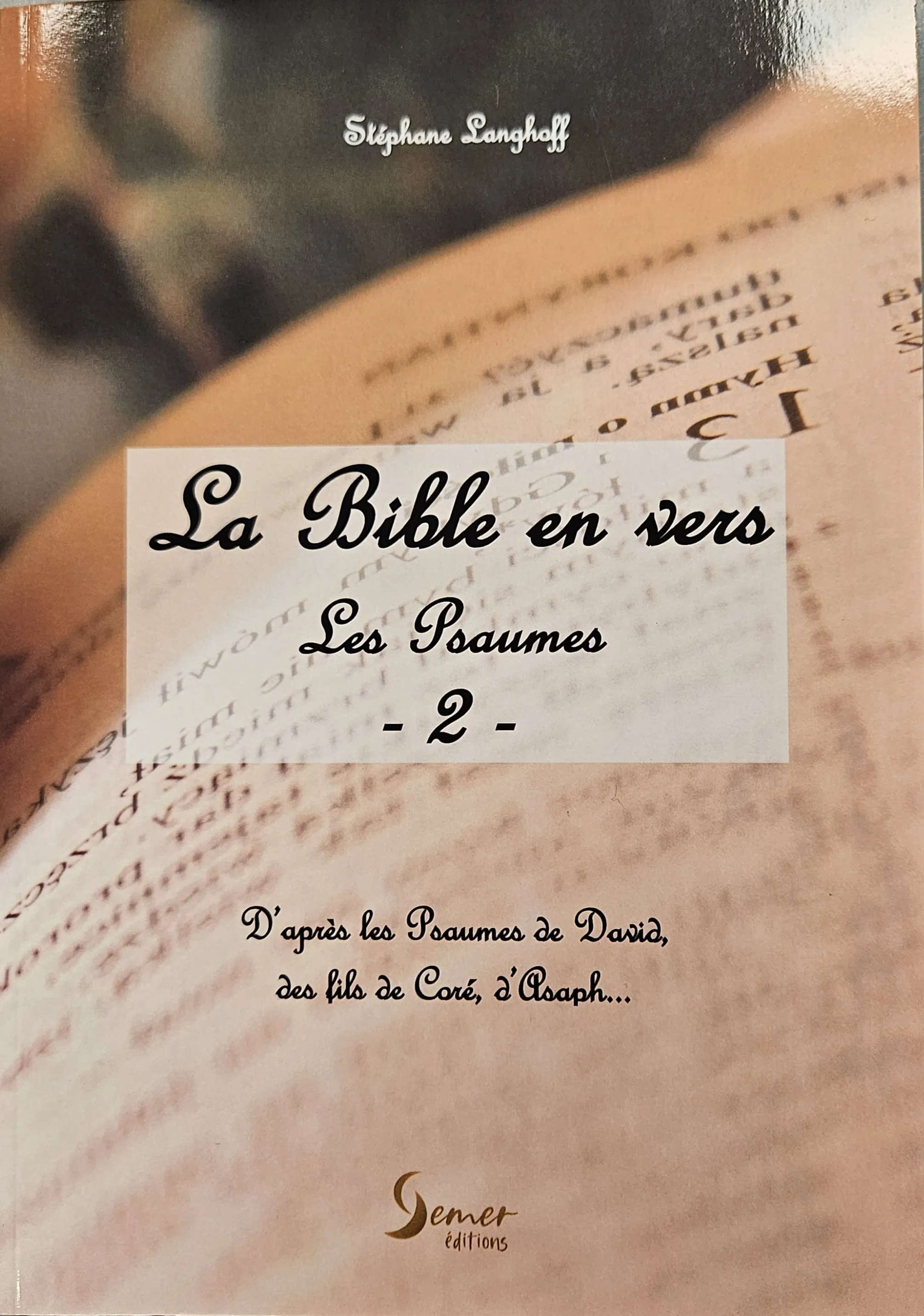 Bible en vers (La) - Les Psaumes 2- d'après les Psaumes de David, des fils de Coré, d'Asaph..