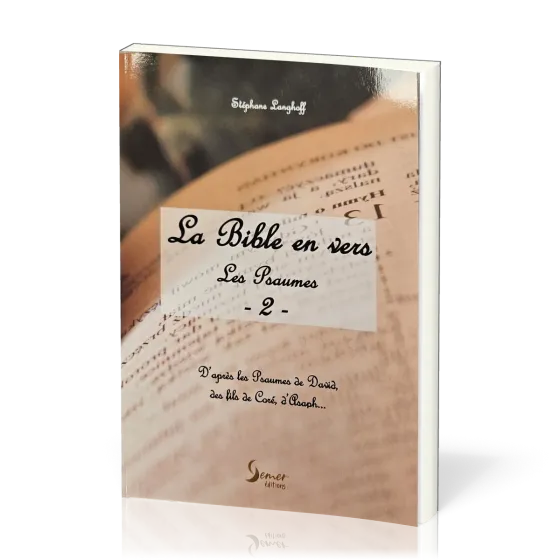 Bible en vers (La) - Les Psaumes 2- d'après les Psaumes de David, des fils de Coré, d'Asaph..
