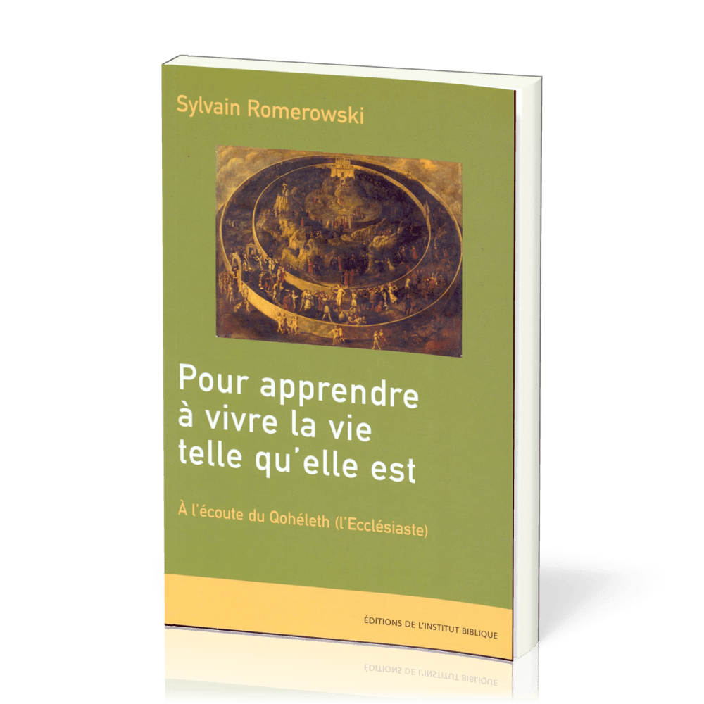 POUR APPRENDRE A VIVRE LA VIE TELLE QU'ELLE EST - ECCLESIASTE