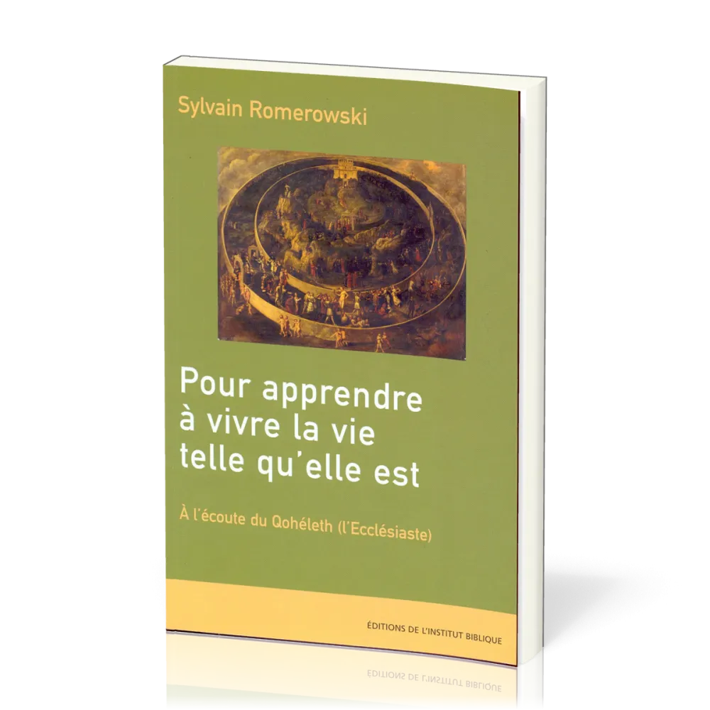 POUR APPRENDRE A VIVRE LA VIE TELLE QU'ELLE EST - ECCLESIASTE