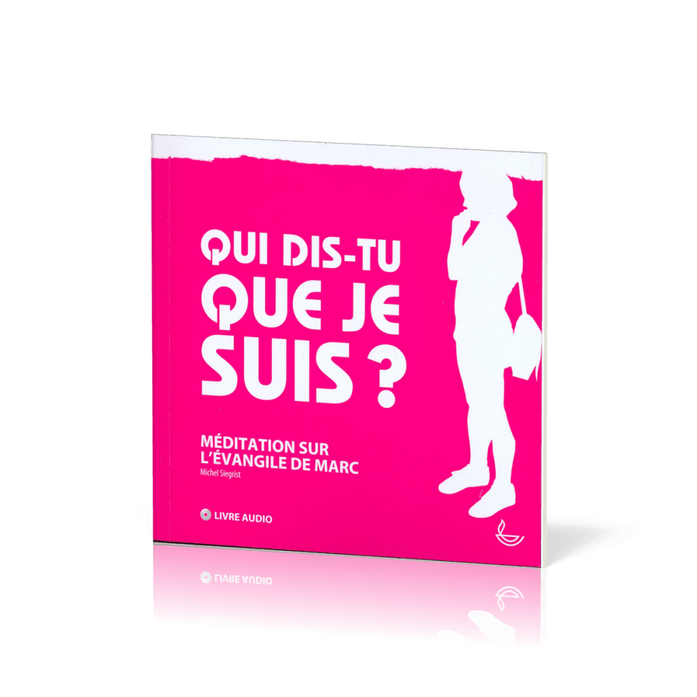 QUI DIS TU QUE JE SUIS - LIVRE AUDIO