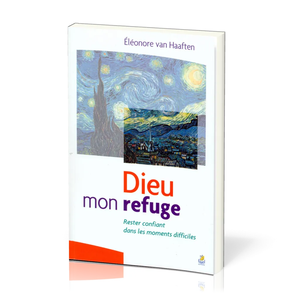 DIEU MON REFUGE - RESTER CONFIANT DANS LES MOMENTS DIFFICILES