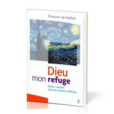 DIEU MON REFUGE - RESTER CONFIANT DANS LES MOMENTS DIFFICILES