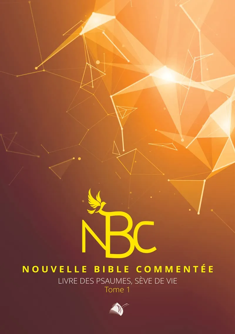 Nouvelle Bible commentée - livre des psaumes, sève de vie - tome 1