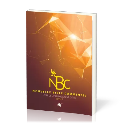 Nouvelle Bible commentée - livre des psaumes, sève de vie - tome 1