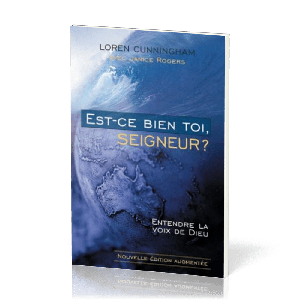 Est-ce bien toi, Seigneur ? - Entendre la voix de Dieu