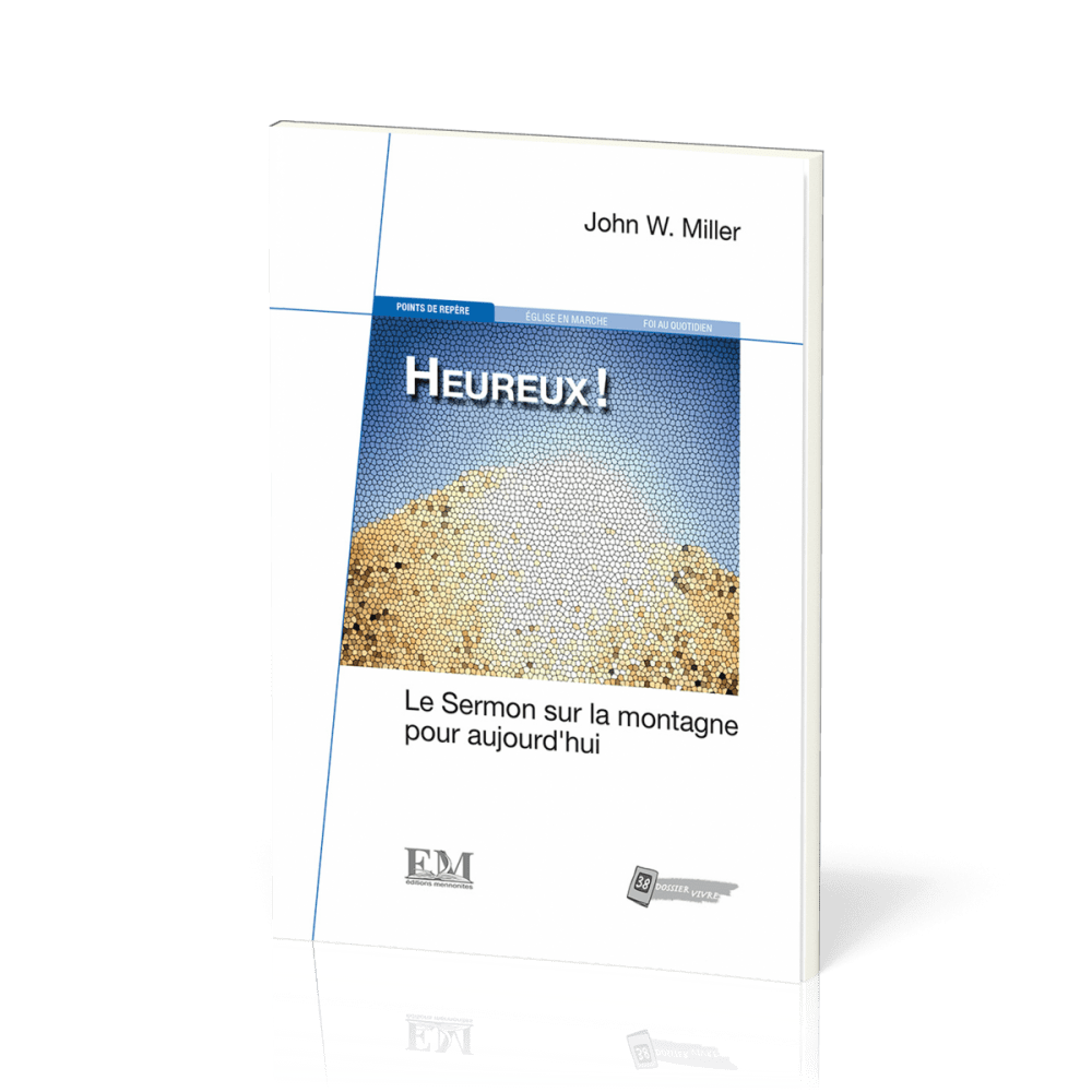 HEUREUX ! - LE SERMON SUR LA MONTAGNE POUR AUJOURD'HUI
