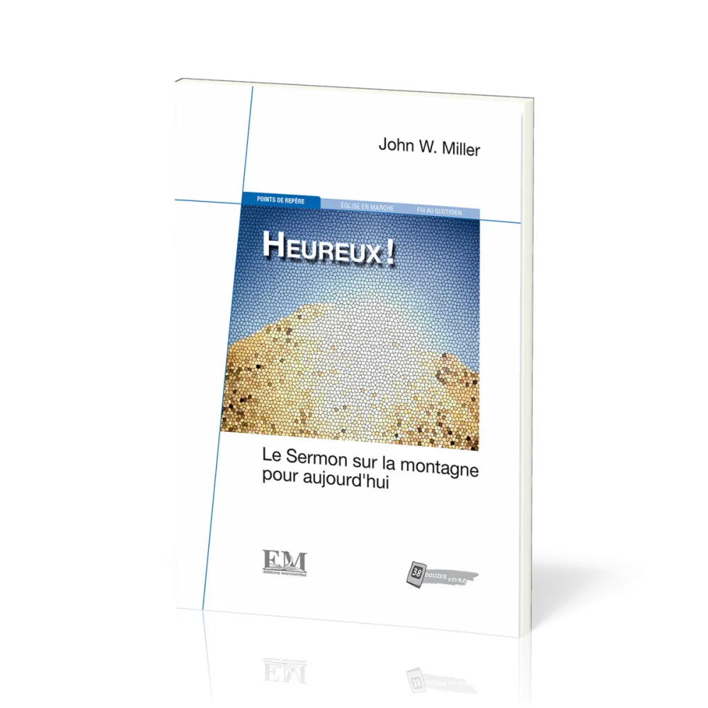 HEUREUX ! - LE SERMON SUR LA MONTAGNE POUR AUJOURD'HUI