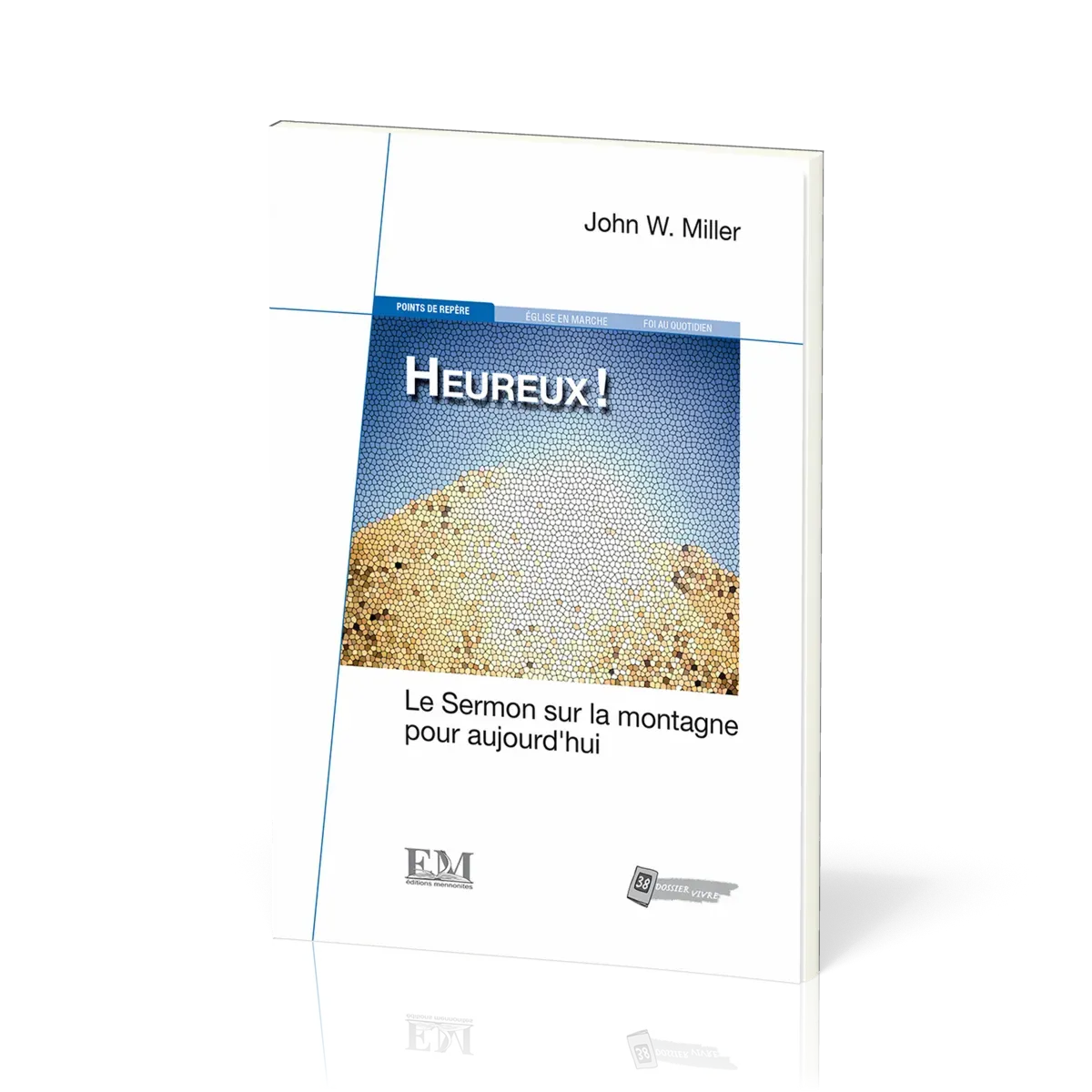 HEUREUX ! - LE SERMON SUR LA MONTAGNE POUR AUJOURD'HUI