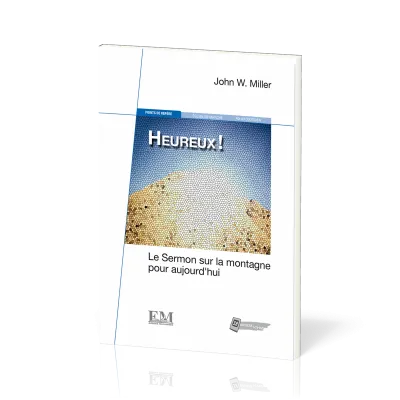 HEUREUX ! - LE SERMON SUR LA MONTAGNE POUR AUJOURD'HUI